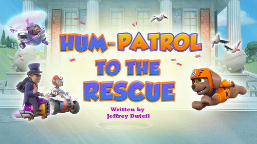 PAW Patrol - S11E26: Hum-Patrol to the Rescue