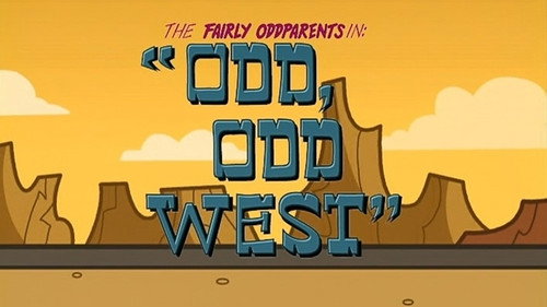 The Fairly OddParents - S2E27: Odd Odd West